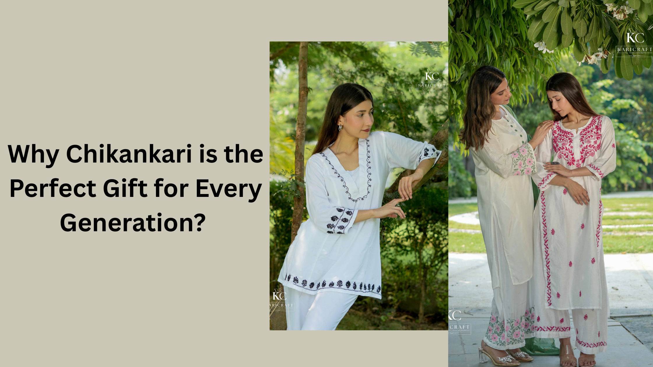 Why Chikankari is the Perfect Gift for Every Generation ?