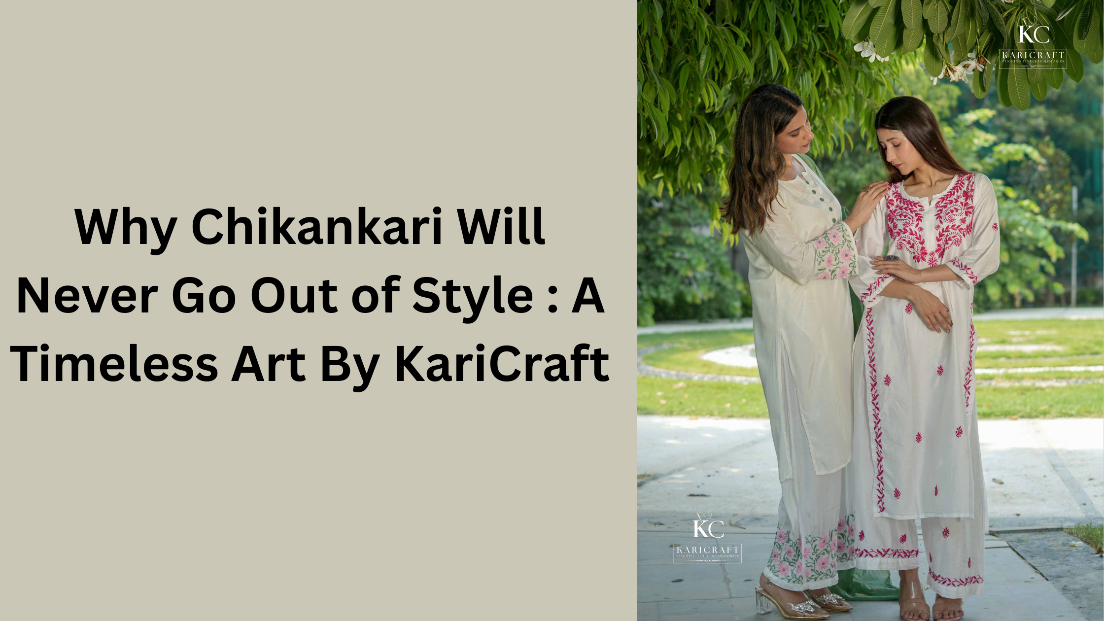 Why Chikankari Will Never Go Out of Style: A Timeless Art by Karicraft