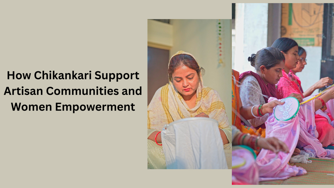How Chikankari Supports Artisan Communities & Women Empowerment | KariCraft