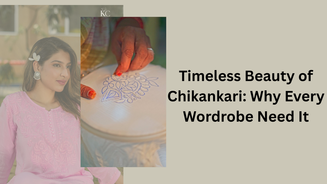 The Timeless Beauty of Chikankari: Why Every Wardrobe Needs It | KariCraft