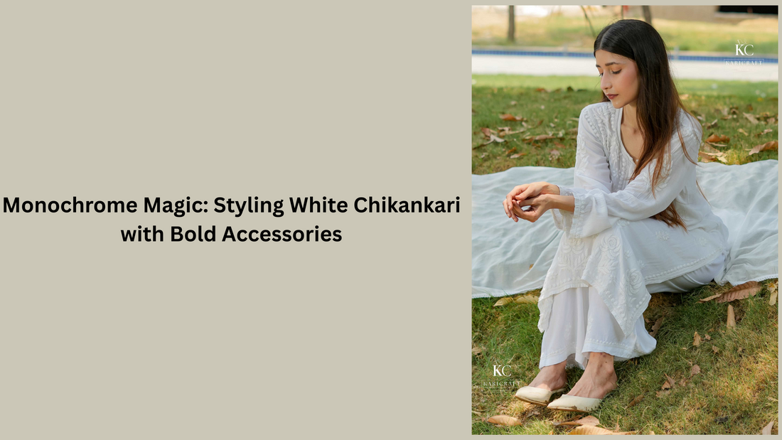 Monochrome Magic: Styling White Chikankari with Bold Accessories | KariCraft
